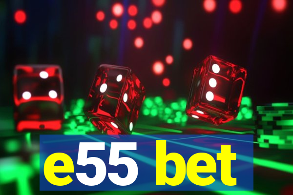 e55 bet